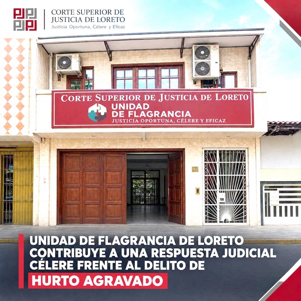 Unidad de Flagrancia de Loreto contribuye a una respuesta judicial célere frente al delito de hurto agravado